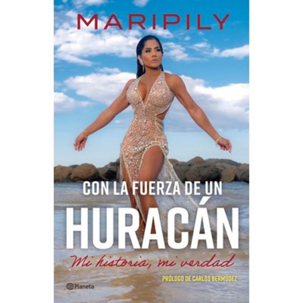 Maripily: Con La Fuerza de Un Huracán. Mi Historia, Mi Verdad / With the Strengt